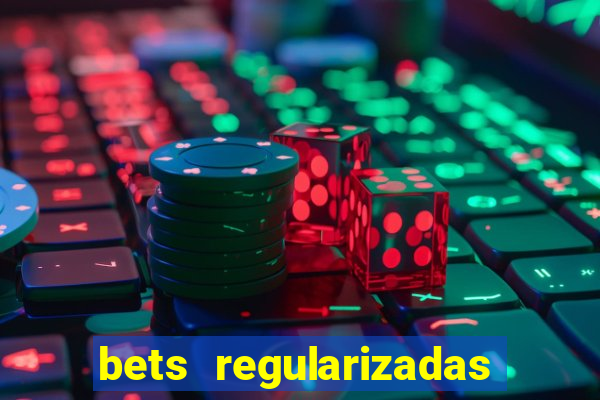 bets regularizadas no brasil